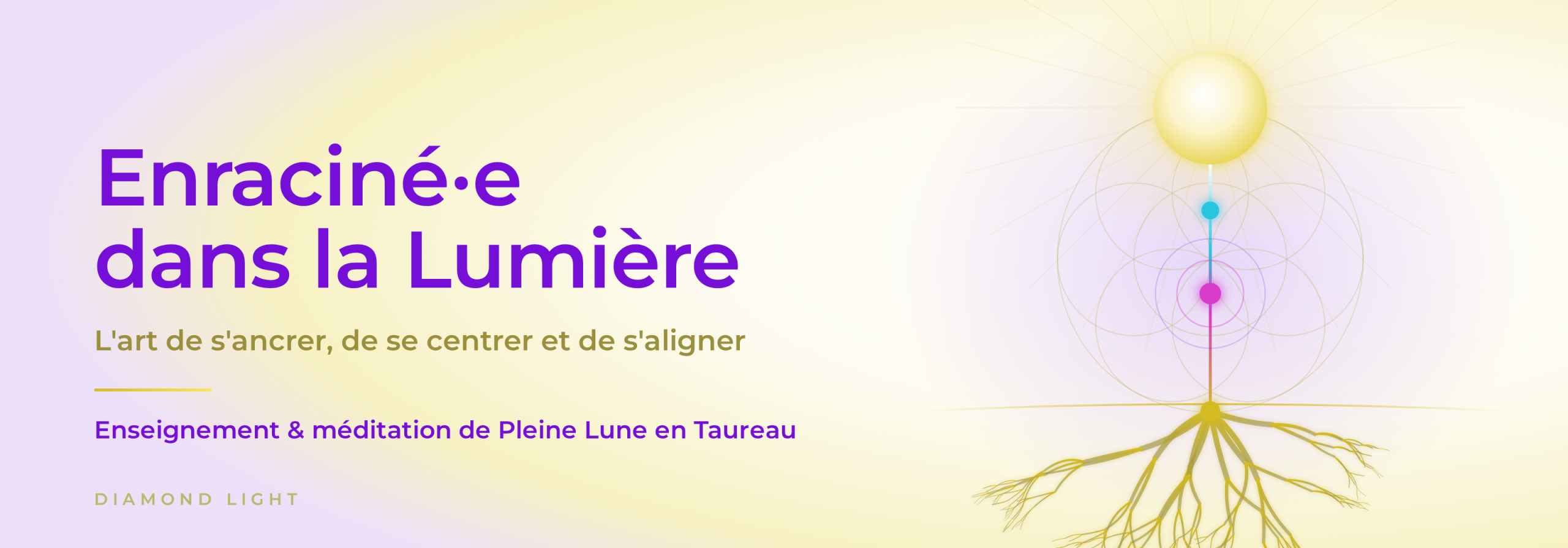 Bandeau_Enracine-e_dans_la_Lumiere Rayonne Vrai Enseignement et méditation
